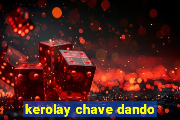 kerolay chave dando